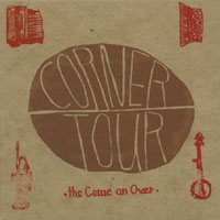 Corner Tour : The Come On Over