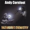 ANDY CORNFOOT: Hazardous Chemistry