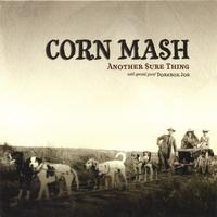 Corn Mash : Another Sure Thing