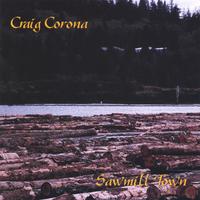CRAIG CORONA: Sawmill Town