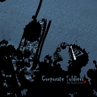 Corporate Soldiers : All That's Lost