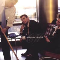 CORPORATE WHORE: Corporate Whore