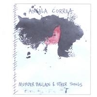 ANGELA CORREA: Murder Ballads & Other Songs