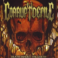 Corrupt Defile : Death Inherit The Earth
