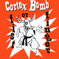 Cortex Bomb : Fist or Finger