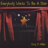 CORY S MILLER: Everybody Wants To Be A Star