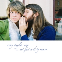 Cory Taylor Cox : Not Just A Dirty Rumor
