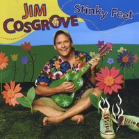 Jim Cosgrove : Stinky Feet