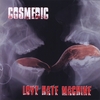 COSMEDIC: Love Hate Machine