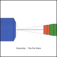 Cosmicity : Too Far Gone