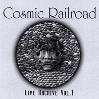 COSMIC RAILROAD: Live Archive Vol. 1
