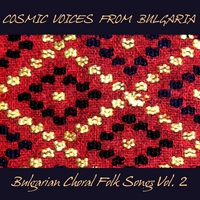 Cosmic Voices from Bulgaria : Bulgarian Choral Folk Songs, Vol.2