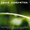 COSMIC VOICES FROM BULGARIA: Sweet Separation