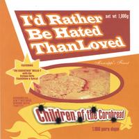 CHILDREN OF THE CORNBREAD: I'd Rather Be Hated Than Loved