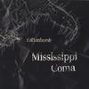 COTTONBOMB: Mississippi Coma