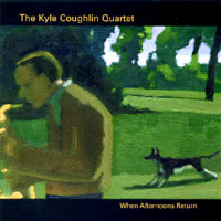 KYLE COUGHLIN: When Afternoons Return
