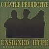 COUNTER PRODUCTIVE: Unsigned Hype
