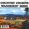 COUNTRY COUSINS: Wanderin' Home