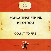 Count To Fire : Songs That Remind Me Of You