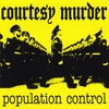 COURTESY MURDER: Population Control