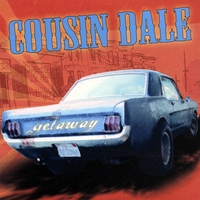 COUSIN DALE: Getaway