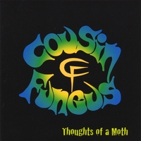 COUSIN FUNGUS: Thoughts of a Moth