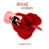 DOUG COWEN: Valentine