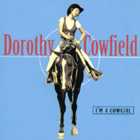 Dorothy Cowfield : I'm A Cowgirl