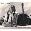TODD COYLE: Chop Wood Carry Water