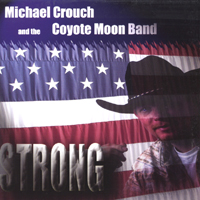 Michael Crouch and the Coyote Moon Band : Strong