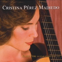CRISTINA PÉREZ MADIEDO: Eliot Fisk Guitar Series, Vol. 2