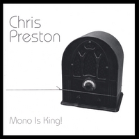 Chris Preston : Mono Is King!