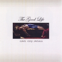 Crack City Rockers : The Good Life