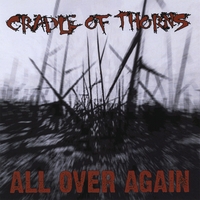 CRADLE OF THORNS: All Over Again
