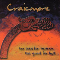 Craicmore : Too Bad For Heaven, Too Good For Hell...