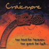 CRAICMORE: Too Bad For Heaven, Too Good For Hell...