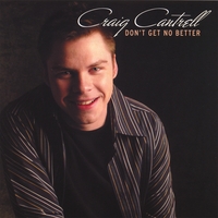 Craig Cantrell : Don't Get No Better