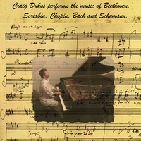 Craig Dukes : Craig Dukes performs Beethoven, Scriabin, Chopin, Bach and Schumann