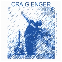 CRAIG ENGER: Dancing In The Rain