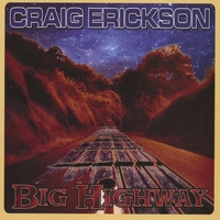Craig Erickson : Big Highway