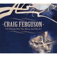 CRAIG FERGUSON: Nobody But The Moon And Me