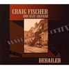 CRAIG FISCHER AND BLUE SAGUARO: derailed