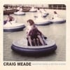 CRAIG MEADE: Brighter Faces & Better Places