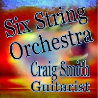 Craig Smith : Six String Orchestra