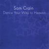 SAM CRAIN: Dance Your Way to Heaven