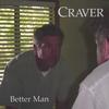 CRAVER: Better Man