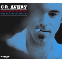 C.R. AVERY: Magic Hour Sailor Songs