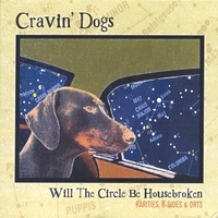 Cravin' Dogs : Will The Circle Be Housebroken: Rarities, B-Sides and Orts