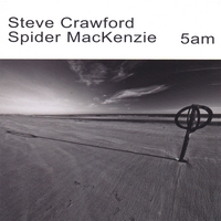 STEVE CRAWFORD AND SPIDER MACKENZIE: 5 am
