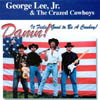 GEORGE LEE, JR. & THE CRAZED COWBOYS: Damn, It Feels Good To Be a Cowboy!